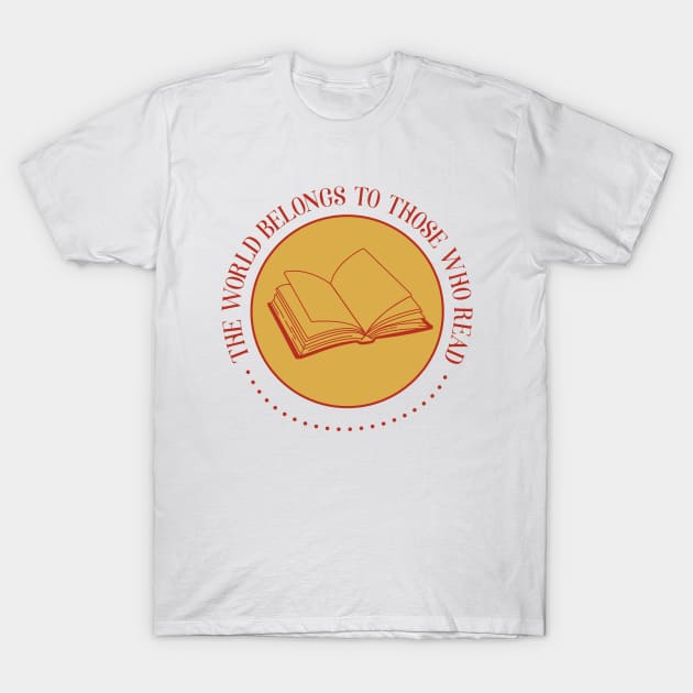 The world belong to those who read. Bookish retro. Bookish quotes T-Shirt by ArtistryWhims